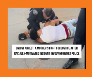 Unjust Arrest A Mother's Fight for Justice After Racially-Motivated Incident Involving Hemet Police - Mr CheckPoint - aftp.org - aftp blog banner.png - Always Film The Police (AFTP)