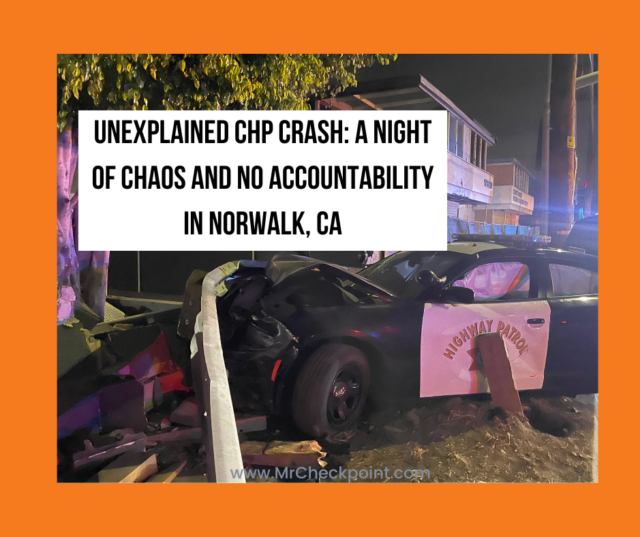 Unexplained CHP Crash: A Night of Chaos and No Accountability in Norwalk, CA