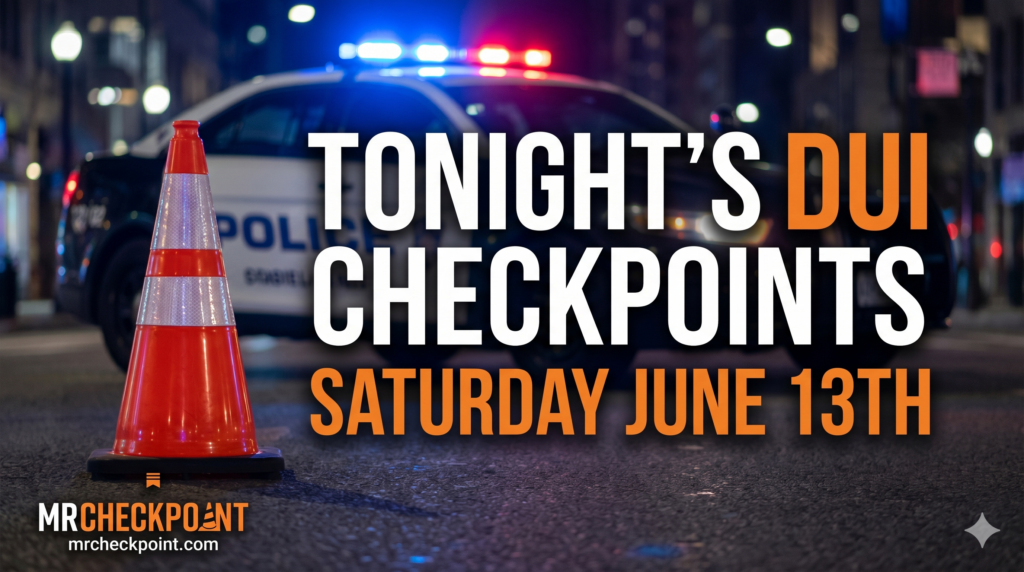 DUI Checkpoints Saturday June 13th 2026 - Mr Checkpoint
